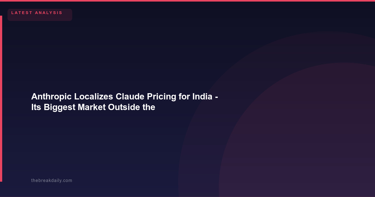 Anthropic Localizes Claude Pricing for India  -  Its Biggest Market Outside the US Signals Asia Push