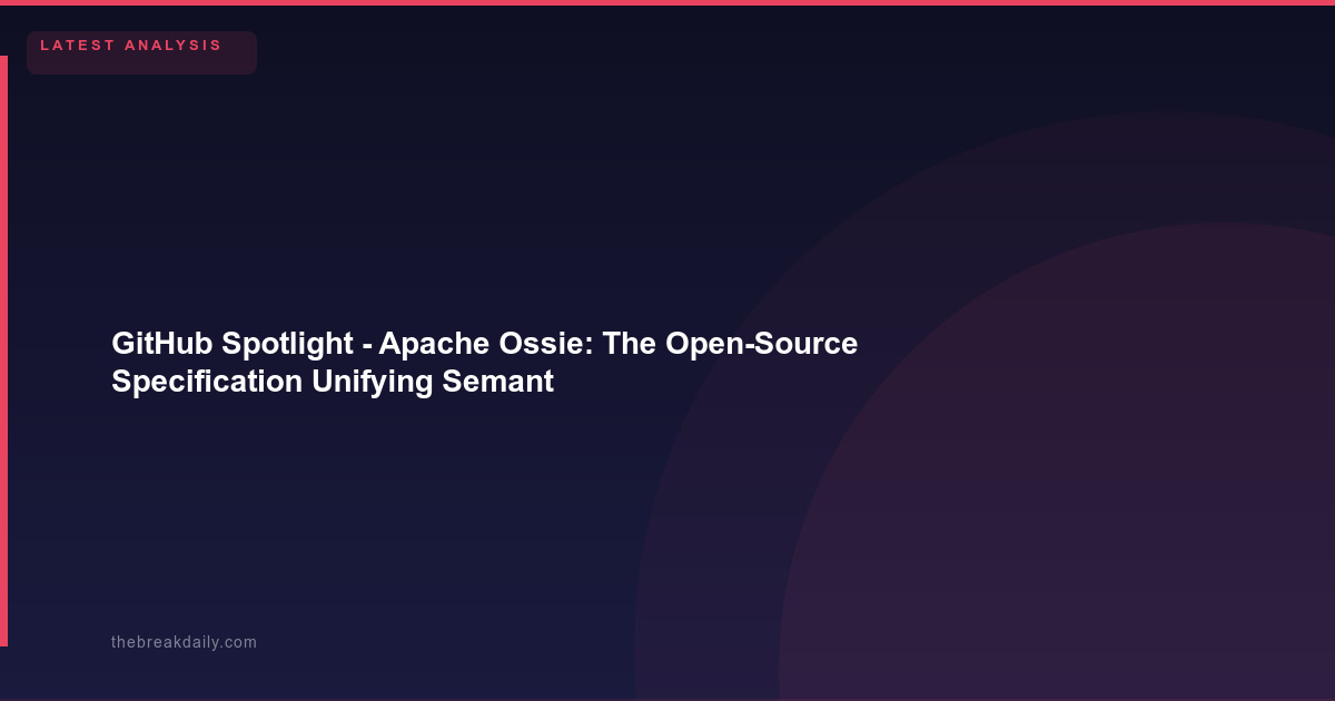 GitHub Spotlight  -  Apache Ossie: The Open-Source Specification Unifying Semantic Metadata Across AI, BI, and Analytics