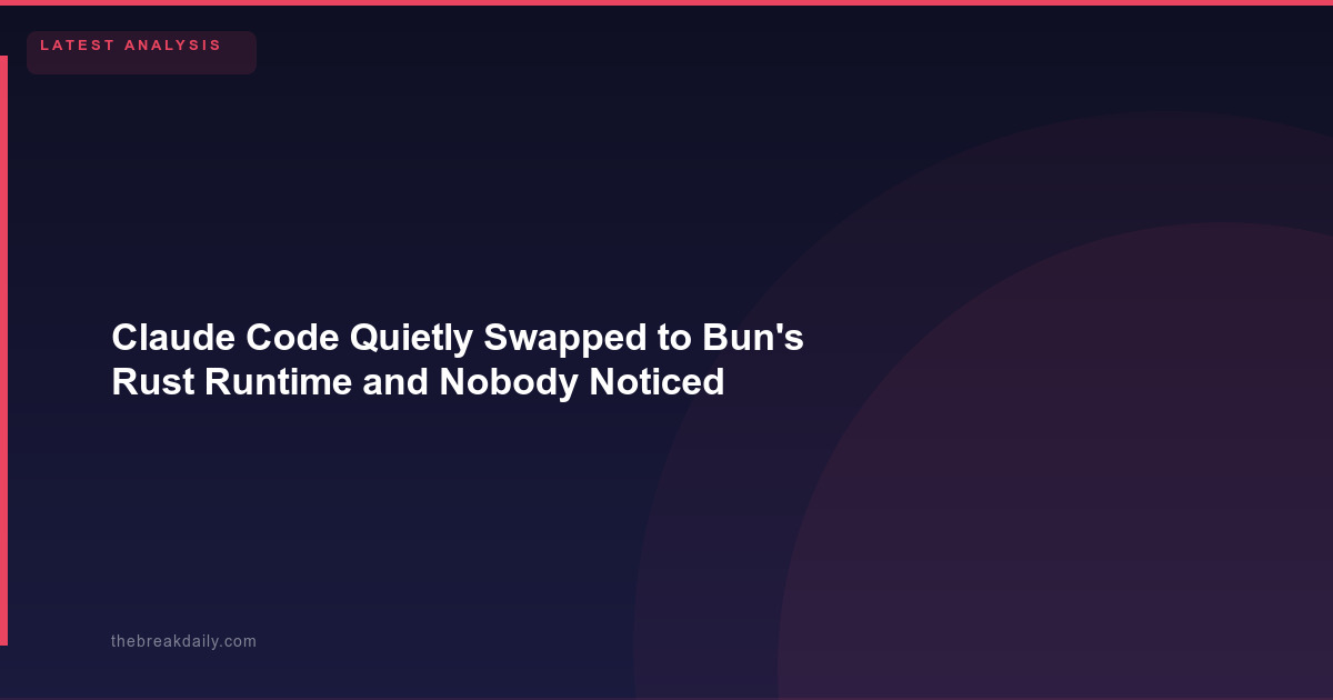 Claude Code Quietly Swapped to Bun's Rust Runtime and Nobody Noticed