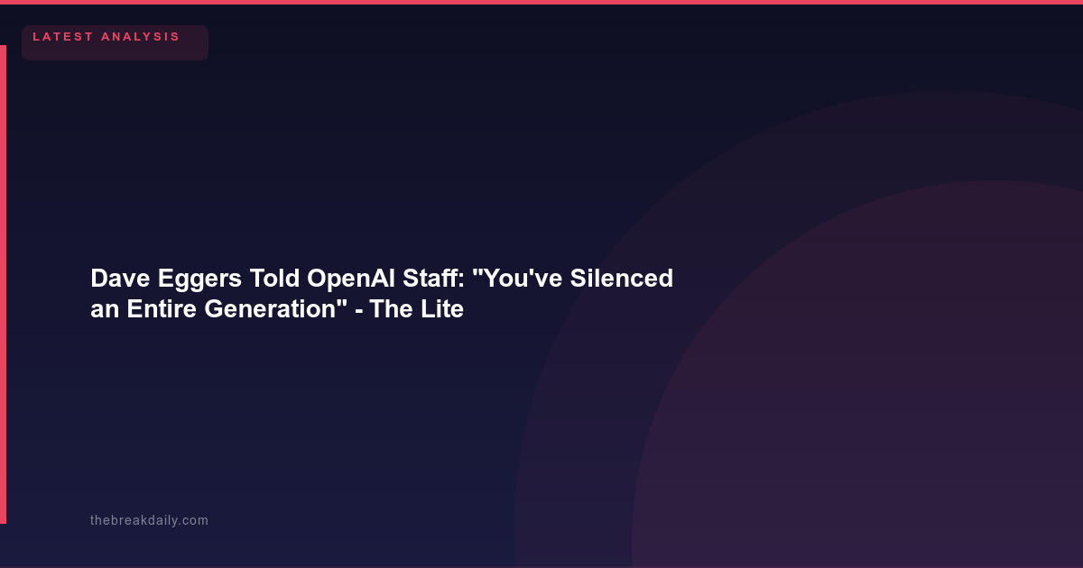 Dave Eggers Told OpenAI Staff: "You've Silenced an Entire Generation" - The Literary Rebellion Against AI