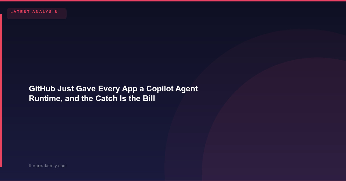 GitHub Just Gave Every App a Copilot Agent Runtime, and the Catch Is the Bill