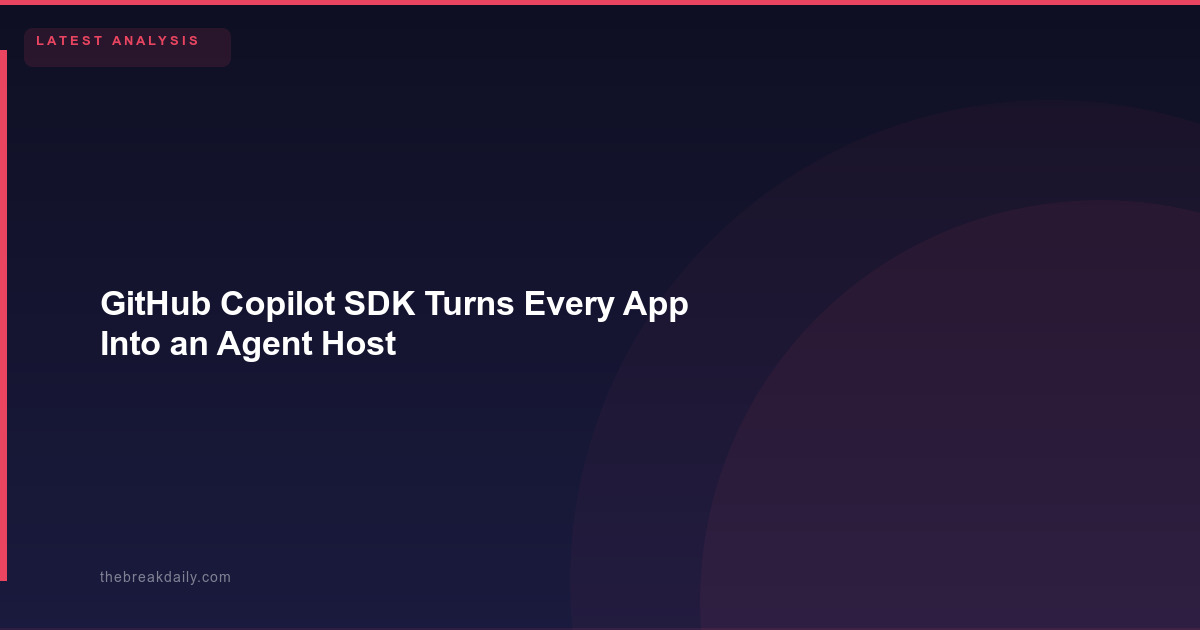 GitHub Copilot SDK Turns Every App Into an Agent Host