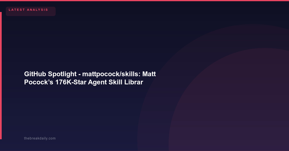 GitHub Spotlight - mattpocock/skills: Matt Pocock’s 176K-Star Agent Skill Library for Real Engineering