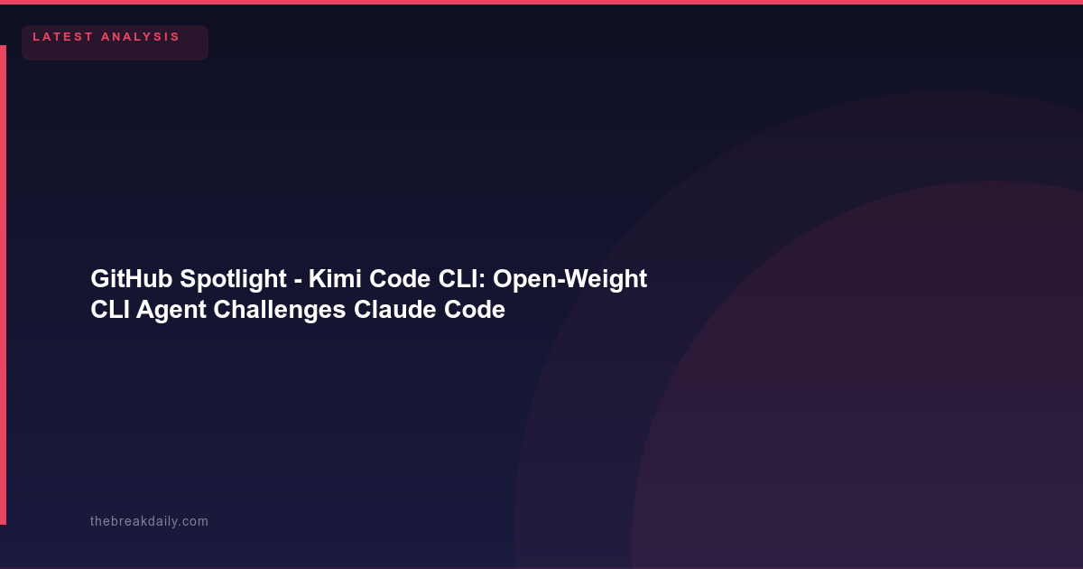 GitHub Spotlight  -  Kimi Code CLI: Open-Weight CLI Agent Challenges Claude Code and Codex CLI