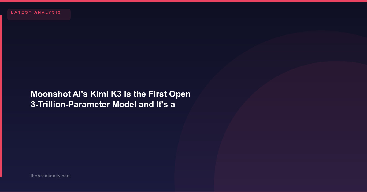 Moonshot AI's Kimi K3 Is the First Open 3-Trillion-Parameter Model   and It's a Beast