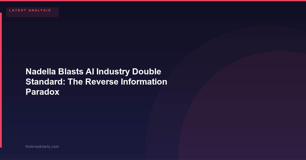 Nadella Blasts AI Industry Double Standard: The Reverse Information Paradox