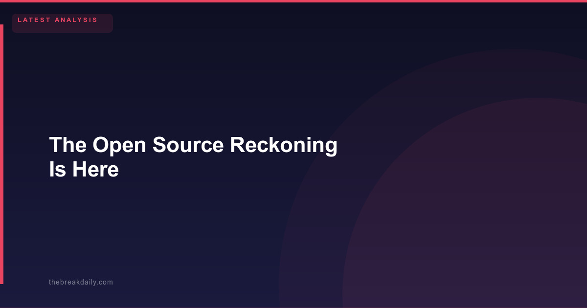 The Open Source Reckoning Is Here
