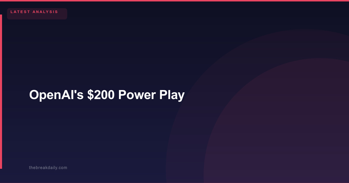 OpenAI's $200 Power Play