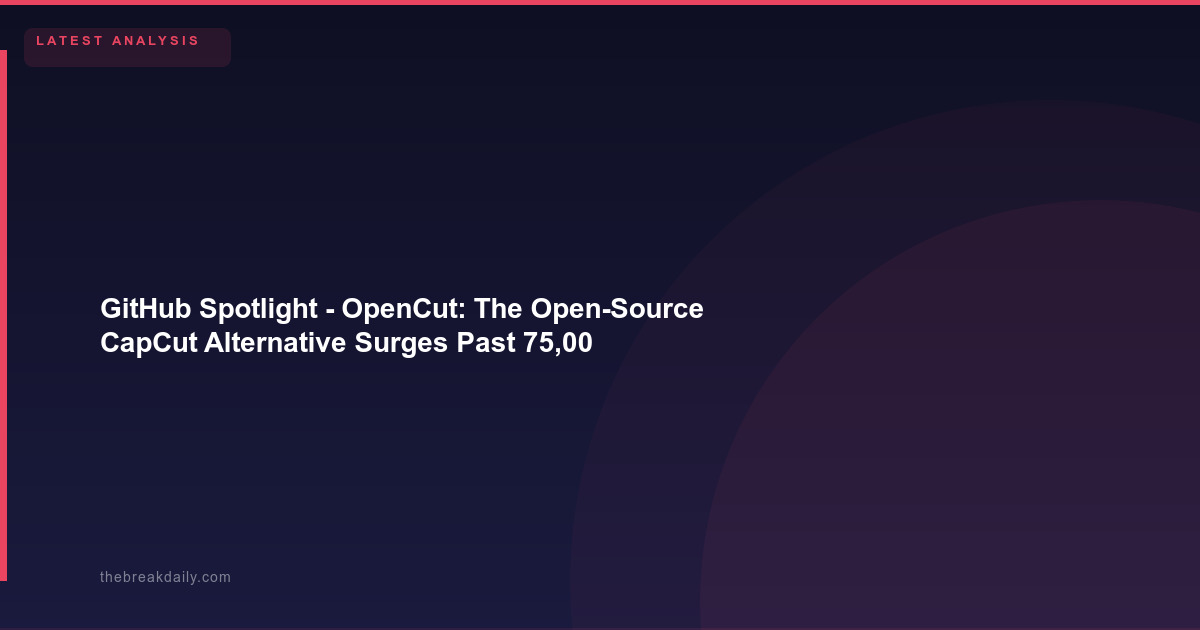 GitHub Spotlight - OpenCut: The Open-Source CapCut Alternative Surges Past 75,000 Stars as Creators Flee ByteDance's Ecosystem