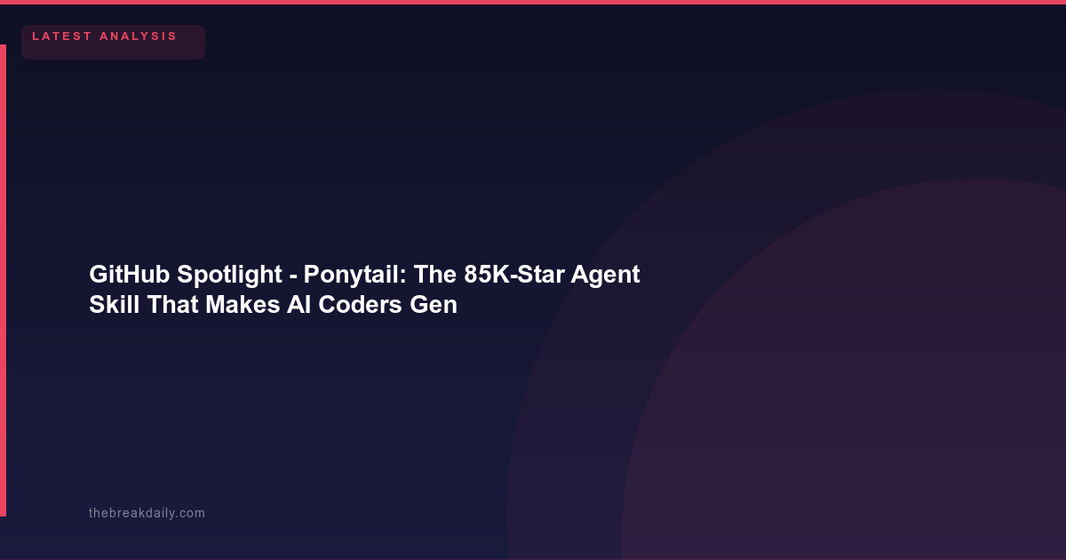 GitHub Spotlight  -  Ponytail: The 85K-Star Agent Skill That Makes AI Coders Generate 54% Less Code