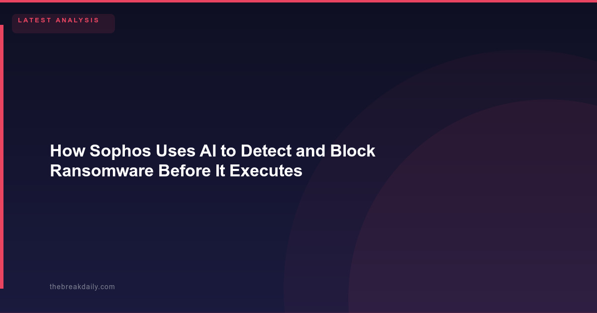 How Sophos Uses AI to Detect and Block Ransomware Before It Executes