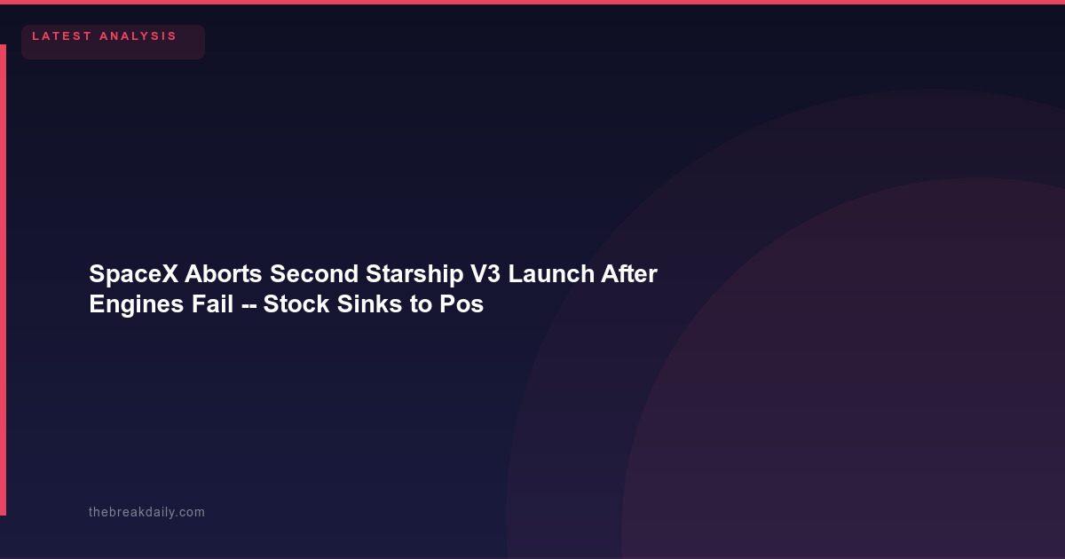 SpaceX Aborts Second Starship V3 Launch After Engines Fail -- Stock Sinks to Post-IPO Low