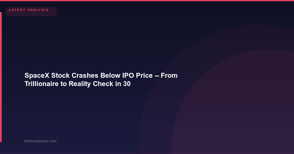 SpaceX Stock Crashes Below IPO Price -- From Trillionaire to Reality Check in 30 Days