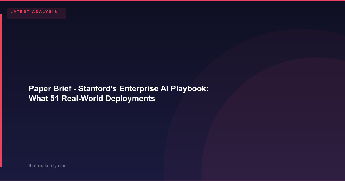 Paper Brief - Stanford's Enterprise AI Playbook: What 51 Real-World Deployments Teach Us About AI That Actually Works