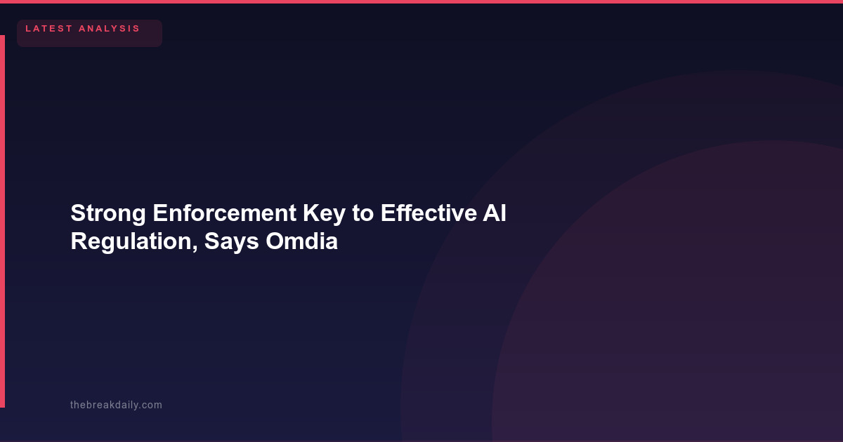 Strong Enforcement Key to Effective AI Regulation, Says Omdia