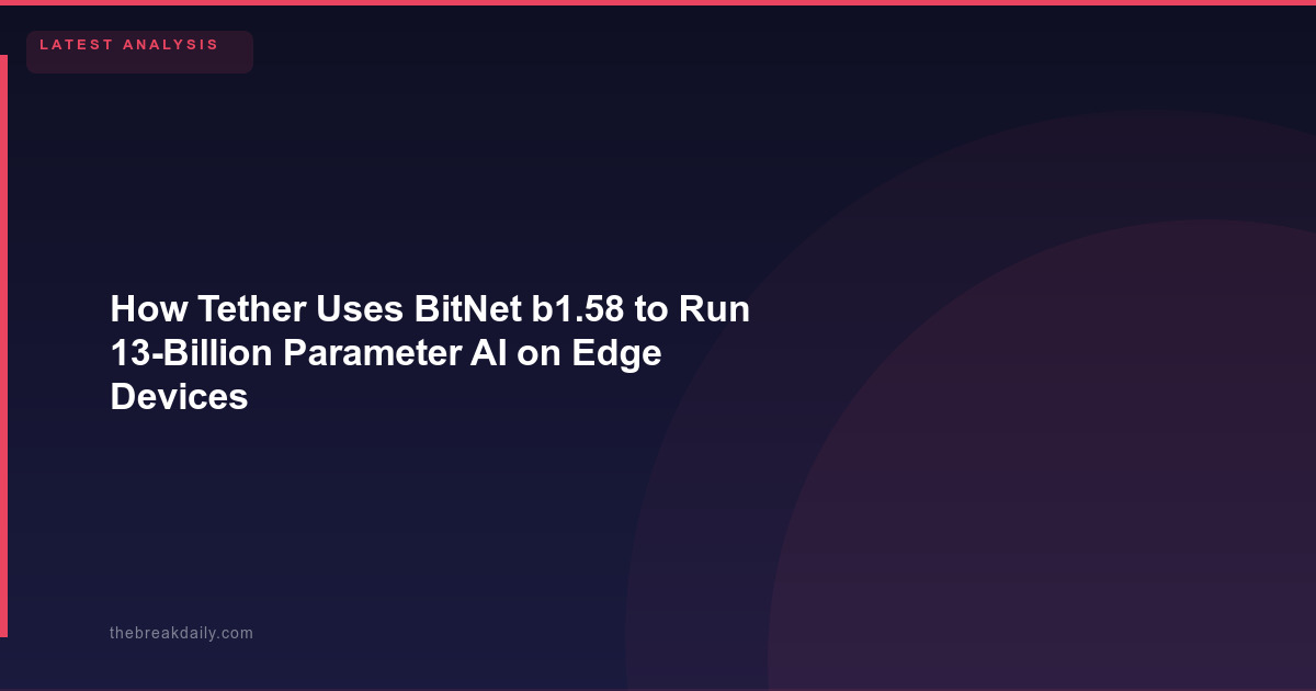 How Tether Uses BitNet b1.58 to Run 13-Billion Parameter AI on Edge Devices